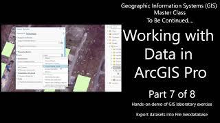 Working with Data in ArcGIS Pro (Part 7 of 8): Export datasets to FGDB - GIS Master Class #GIS #Maps