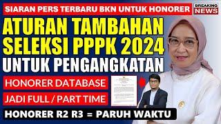 BARU SAJA DIUMUMKAN BKN ATURAN TAMBAHAN PPPK 2024 UNTUK PENGANGKATAN HONORER JADI PPPK 2024