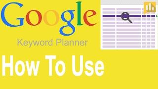 How To Use GOOGLE KEYWORD PLANNER 2017  | The Best Way YouTube