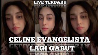 [ LIVE ] CELINE EVANGELISTA || LAGI GABUT ||  TERBARU