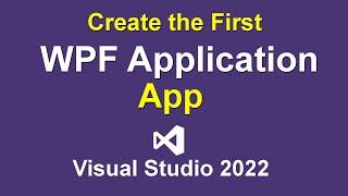 Create the WPF Application Desktop App in Visual Studio 2022