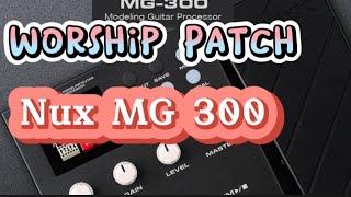 Nux MG 300 Patch | Worship Patch Nux MG 300 | Nux MG 300 | JanRock Studio