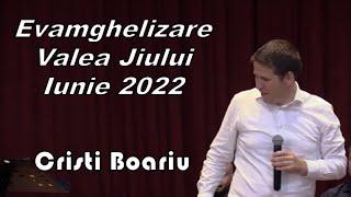 Cristi Boariu - Evanghelizare Valea Jiului. 26 Iunie 2022