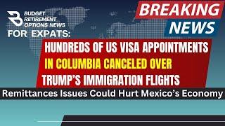 News for Expats:  Hundreds of US VISA Appointments Canceled in Columbia Mexico's Other Problem