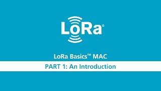 LoRa Basics MAC Workshop Part 1 An Intro