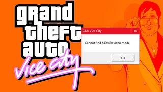 Gta vice city problem cannot find 640x480 video mode windows 10