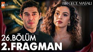 Bir Gece Masalı 26. Bölüm 2. Fragmanı |"Yine terk ediyorsun sandım beni..." @atvturkiye