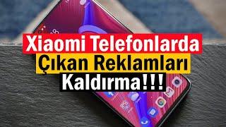 Xiaomi Telefonlarda Çıkan Reklamları Kaldırma!!!