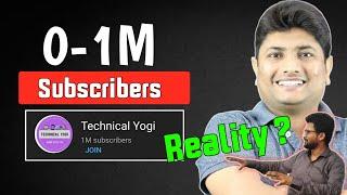 0- 1M Subscribers Journey | Technical Yogi Reality ?