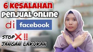 6 KESALAHAN PENJUAL ONLINE DI FACEBOOK | STOPJANGAN LAKUKAN