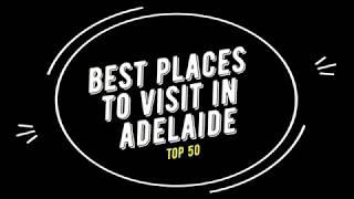 TOP 50 ADELAIDE Attractions (Things to Do and See)