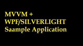 How to create a MVVM WPF Silverlight application  : Part 1