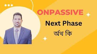 #onpassive Next phase কি পেতে চলেছি । onpassive new update । onpassive Latest update । Ai Technology