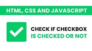 Check If Checkbox Is Checked Or Not | Javascript Tutorial With Source Code