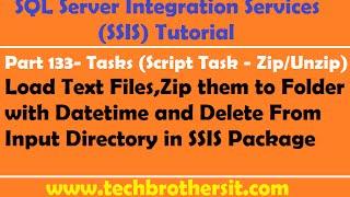 SSIS Tutorial Part 133-Load Text Files,Zip them to Zip File with DateTime & Delete in SSIS Package-