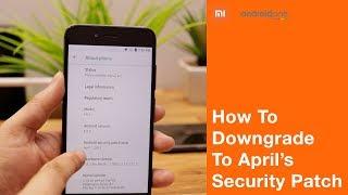 Mi A1 | How to downgrade to April's Security Patch | Install GCAM