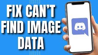 How To Fix Discord Cannot Find Image Data (Quick Way 2023)