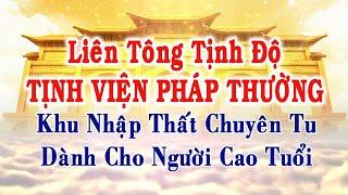 Liên Tông Tịnh Độ Tịnh Viện Pháp Thường - Khu Nhập Thất Chuyên Tu Dành Cho Người Cao Tuổi.