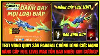 Test Vòng Quay Săn Skin PARAFAL Cuồng Long - Nâng Cấp FULL Level MAX Tốn Bao Nhiêu KC | Free Fire