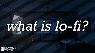 what is lo-fi? | An Untold Youth