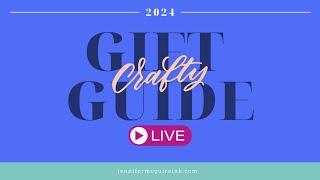 LIVE! 2024 Crafty Gift Guide!