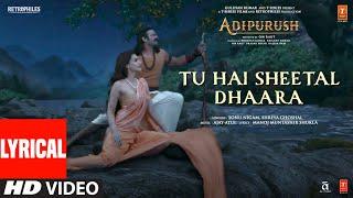 Sheetal Dhaara (Lyrical) Adipurush | Prabhas |Ajay-Atul | Sonu,Shreya | Manoj M |Om Raut | Bhushan K