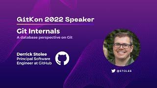 Git Internals | GitKon 2022 | Derrick Stolee, GitHub