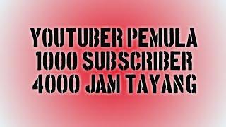 PEJUANG 1000 SUBSCRIBER 4K JAM TAYANG YOUTUBER PEMULA