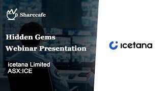 icetana (ASX:ICE) - Webinar Presentation