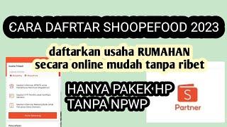 TUTORIAL CARA DAFTAR SHOPEE FOOD MERCHANT terbaru 2023 || shopee partner || usaha rumahan.