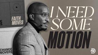 I Need Some Motion | Faith Moves | Dr. Dharius Daniels