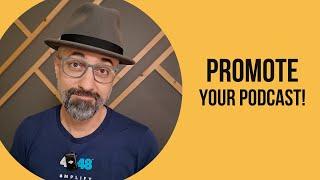 How to BEST PROMOTE YOUR PODCAST!