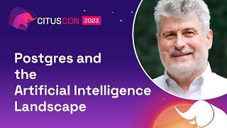 Postgres and the Artificial Intelligence Landscape | Citus Con: An Event for Postgres 2023