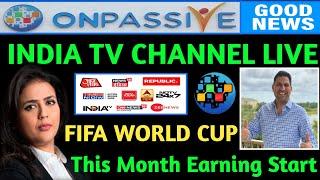 #ONPASSIVE | INDIA TV CHANNEL LIVE | FIFA WORLD CUP | THIS MONTH EARNING  START | ALL FOUNDERS