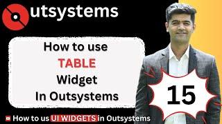 Mastering Outsystems UI #15:  How to use TABLE Widget in Outsystems.