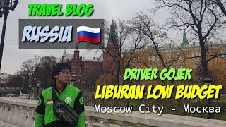 Liburan MURAH ke Moscow - Russia  ala DRIVER GOJEK !