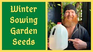 Winter Sowing Seeds - The ZERO COST Method of Seed Starting - Planting Seeds In The Middle Of Winter