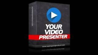 YourVideoPresenter Developer Reviews and Bonus by SuperGoodProduct