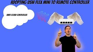 Adopting USW Flex Mini to remote  Unifi controller