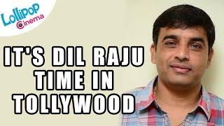 It's Dil Raju Time in Tollywood - Lollipop Cinema Tollywood