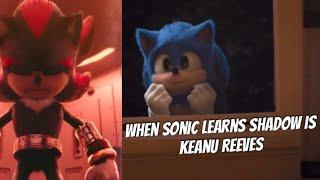 When Sonic learns Shadow is Keanu Reeves