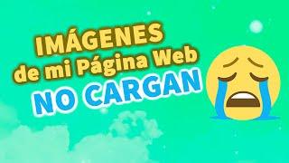 No cargan las IMÁGENES de mi PÁGINA WEB | Respondiendo dudas