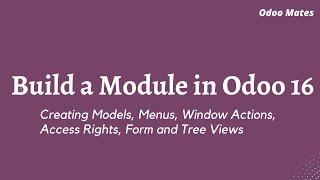 How To Create Module In Odoo 16 || Create Models, Menus, Actions and Views || Odoo 16 Development