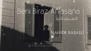 أغنية (افهمني قليلاً )مترجمة  "ناهدة باباشلي".        NAHİDE BABAŞLİ " Beni Biraz Anlasana"