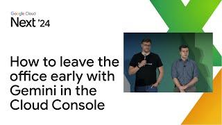 How to leave the office two hours early with Gemini in the Cloud Console
