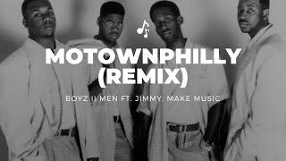 Boyz II Men - Motownphilly (New Old School Remix) ft  Jimmy, Make Music