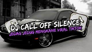 DJ TERBARU CALL OFF SILENCE X THE BOX  SLOW BASS VIRAL TIKTOK