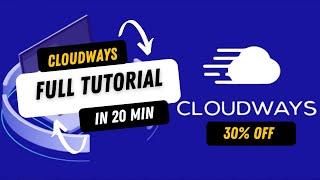 Cloudways Full Tutorial in 20 Minutes |  30% Coupon inside 