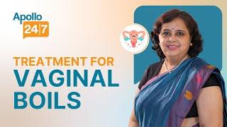 How to Beat Painful Vaginal Boils? | Dr Kirty Nahar | Apollo 24|7