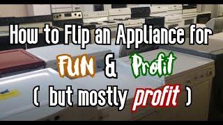 Flipping Appliances for THOUSANDS in Profit!